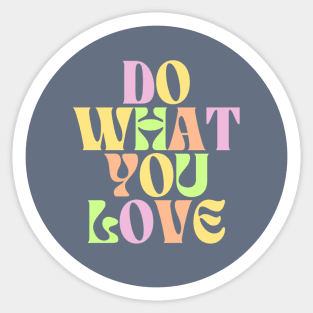 Do What You Love - Inspiring and Motivational Quotes Sticker